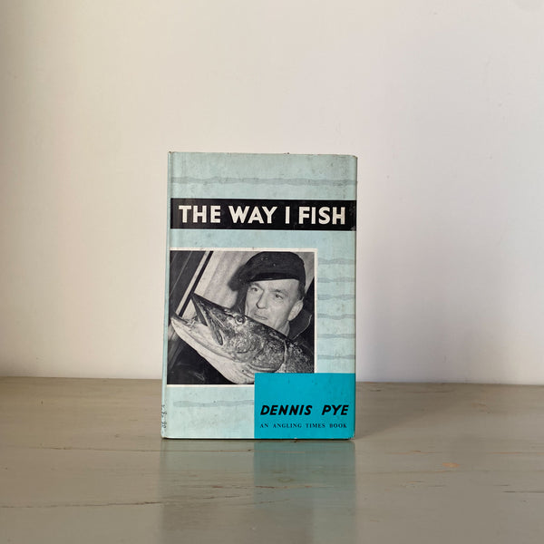 The Way I Fish - Dennis Pye